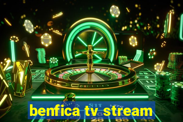 benfica tv stream